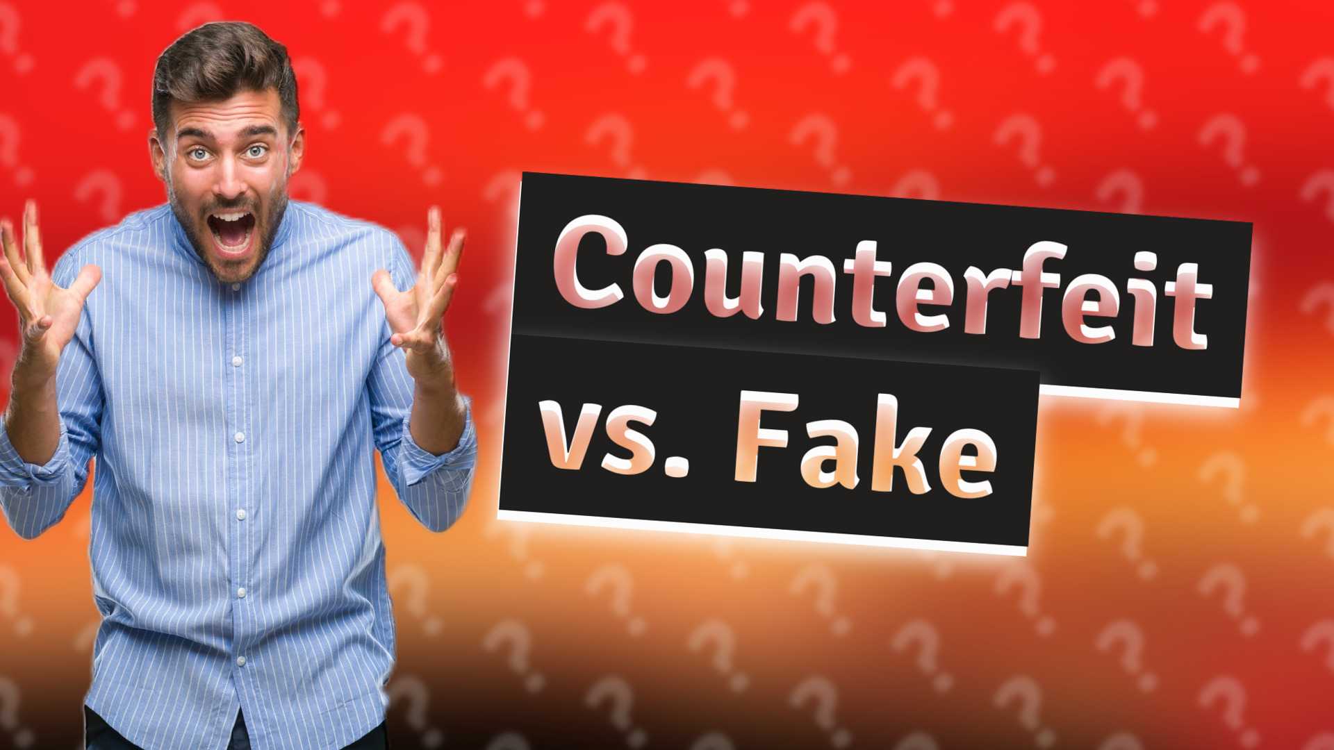 Counterfeit vs. Fake