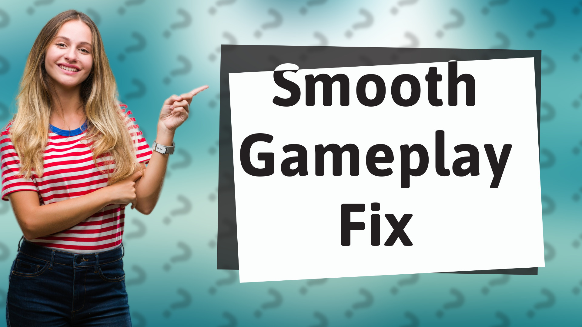 Smooth Gameplay Fix