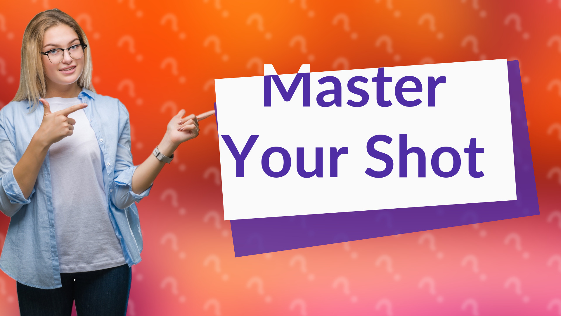 Master Your Shot