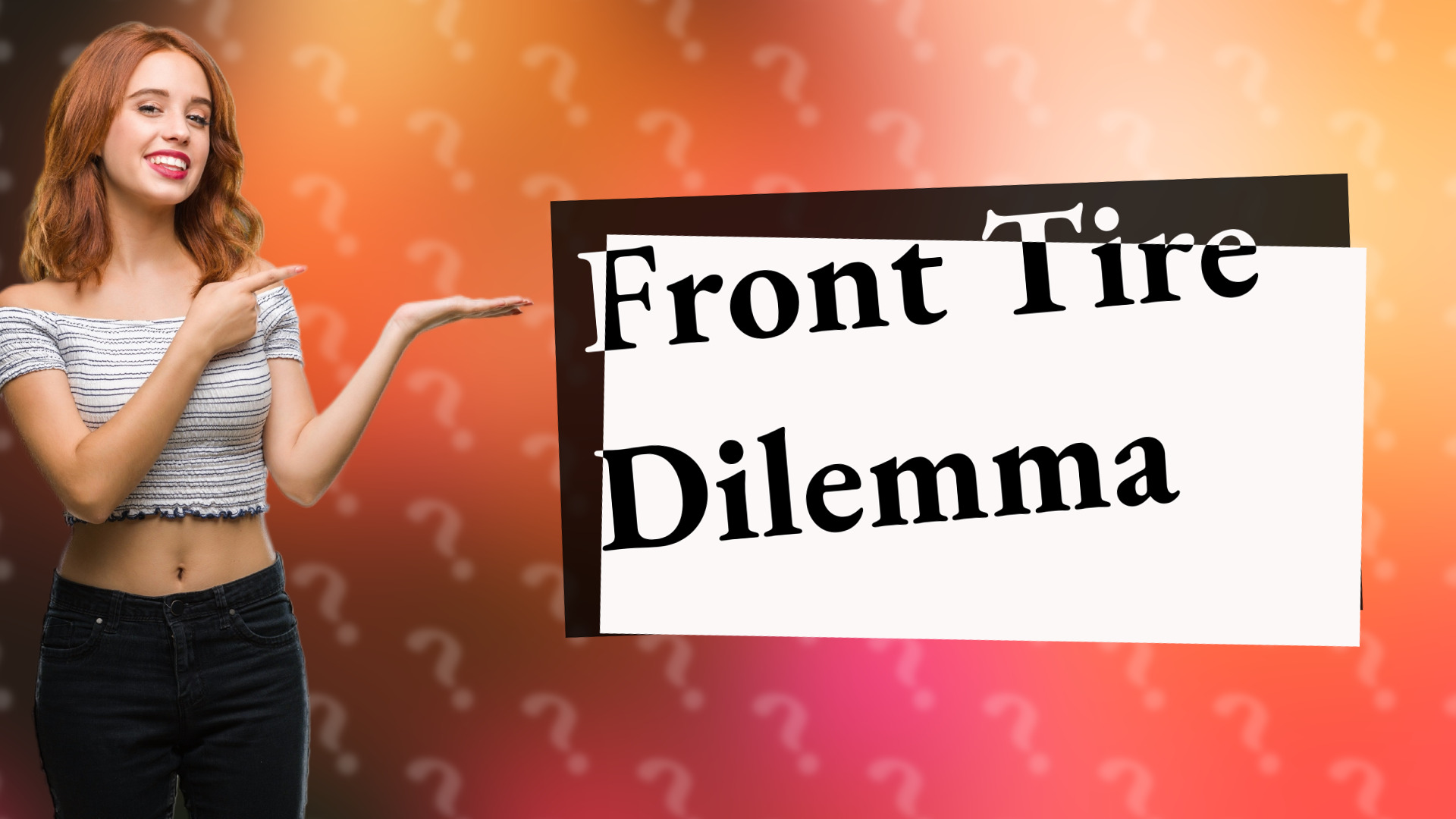Front Tire Dilemma