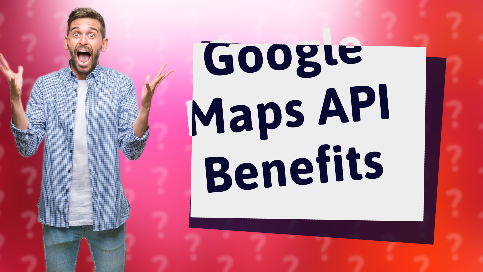 Google Maps API Benefits