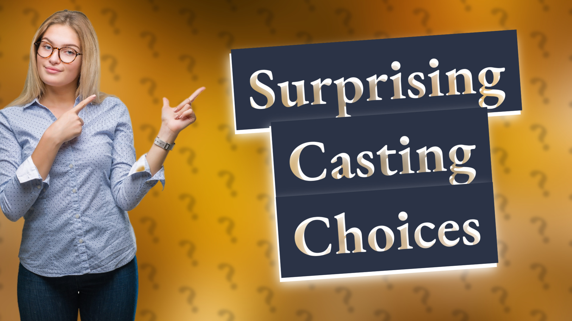 Surprising Casting Choices