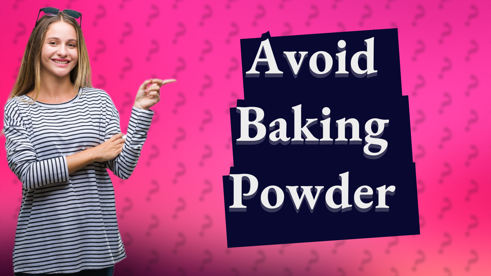 Avoid Baking Powder