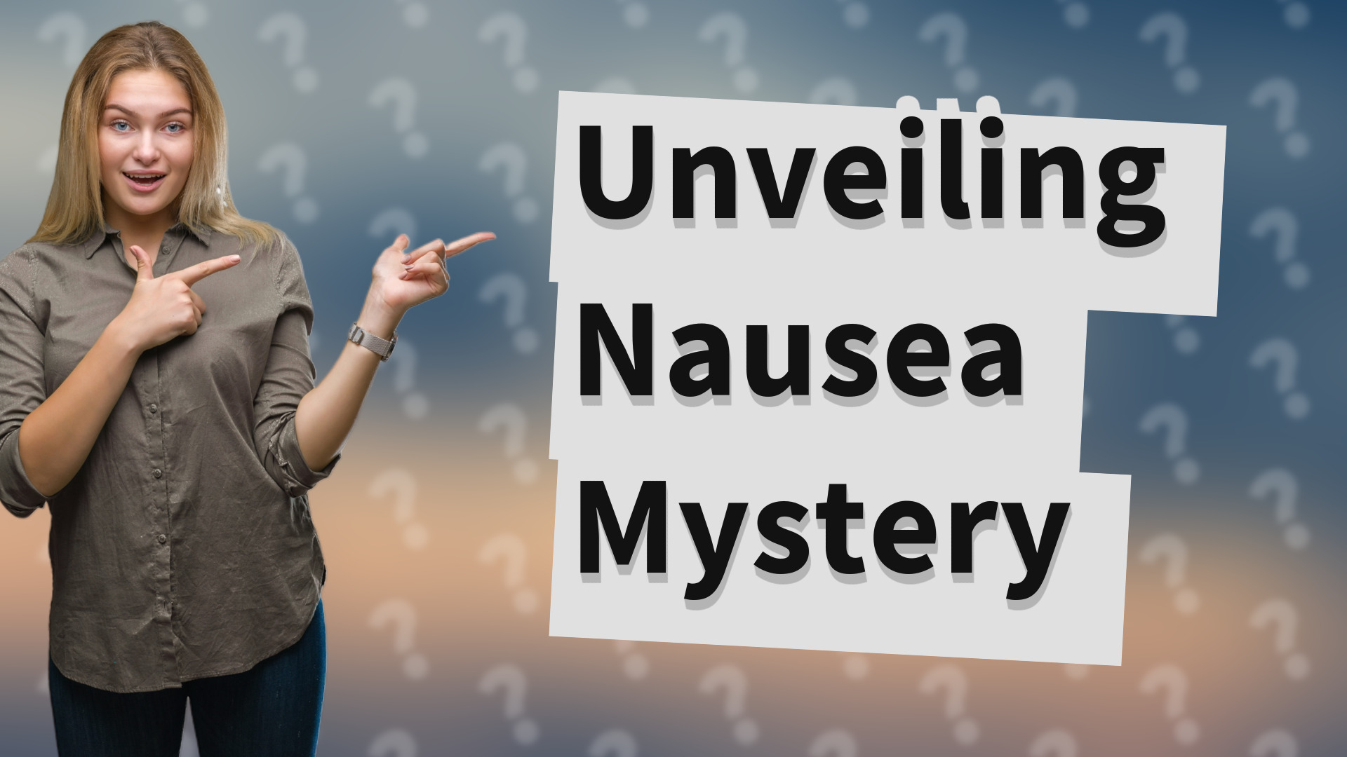 Unveiling Nausea Mystery