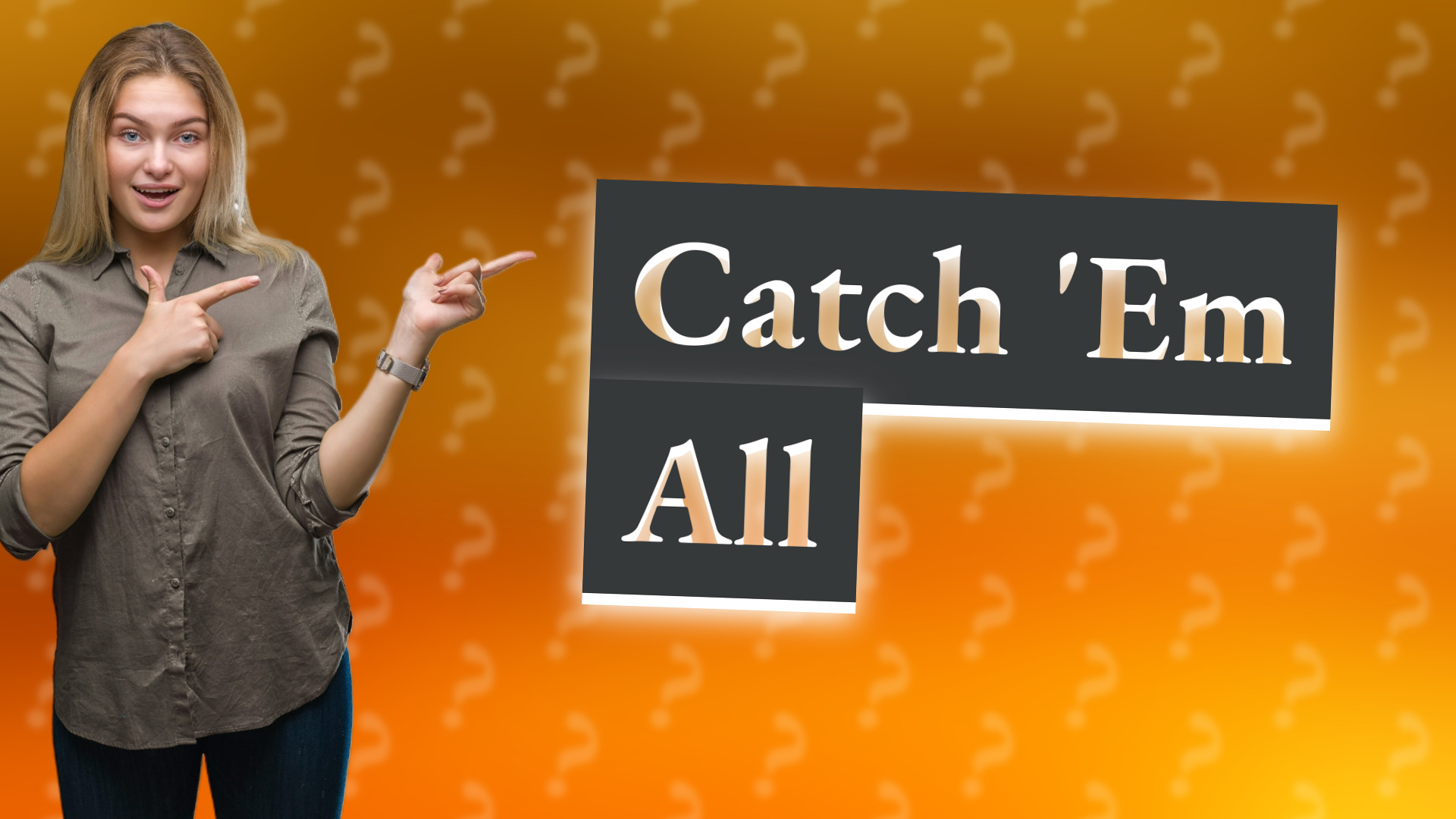 Catch 'Em All