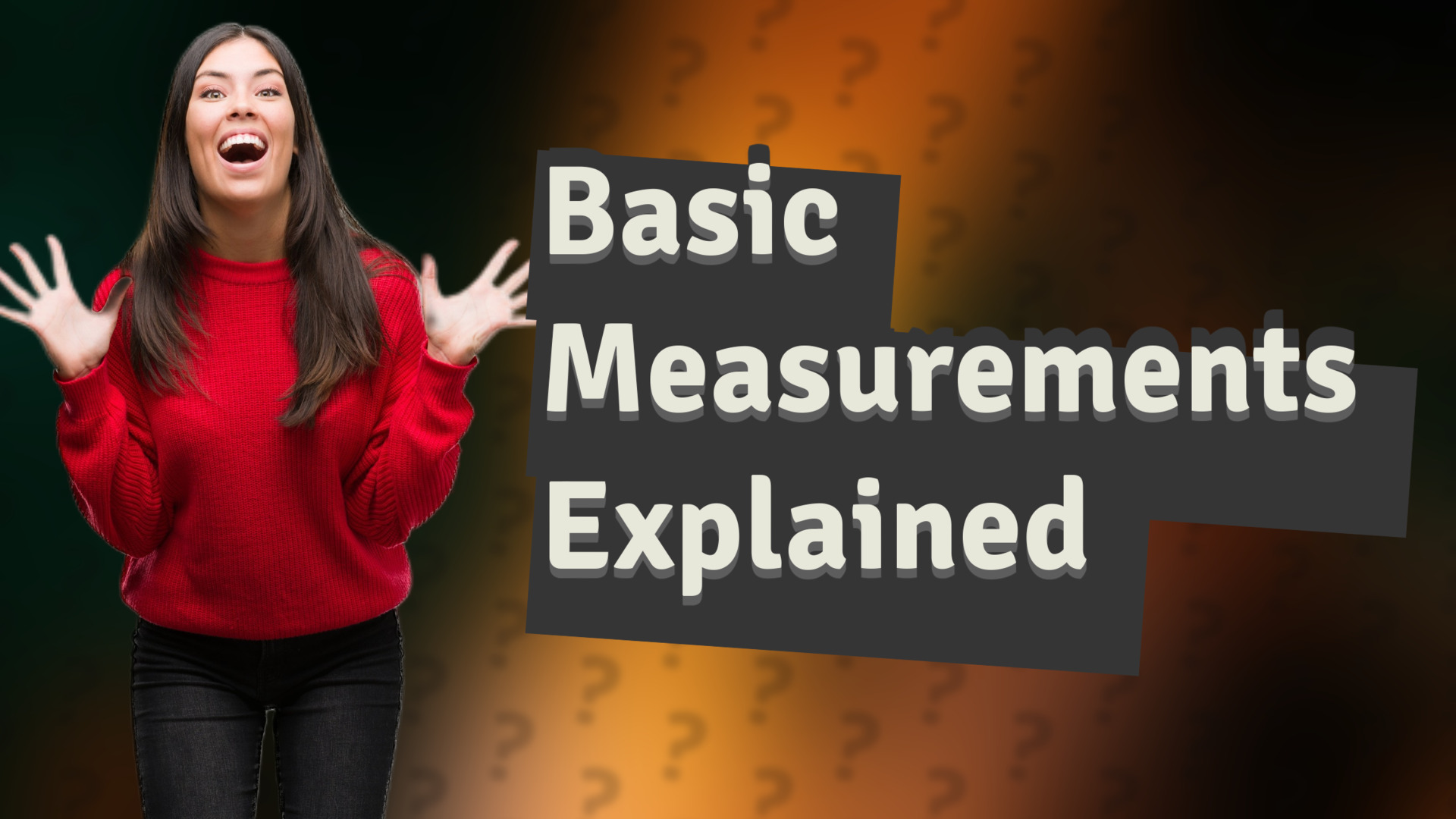 Basic Measurements Explained