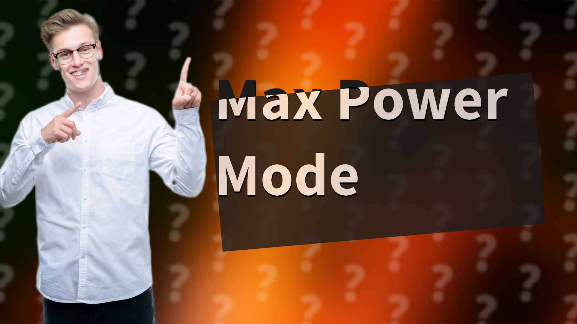 Max Power Mode