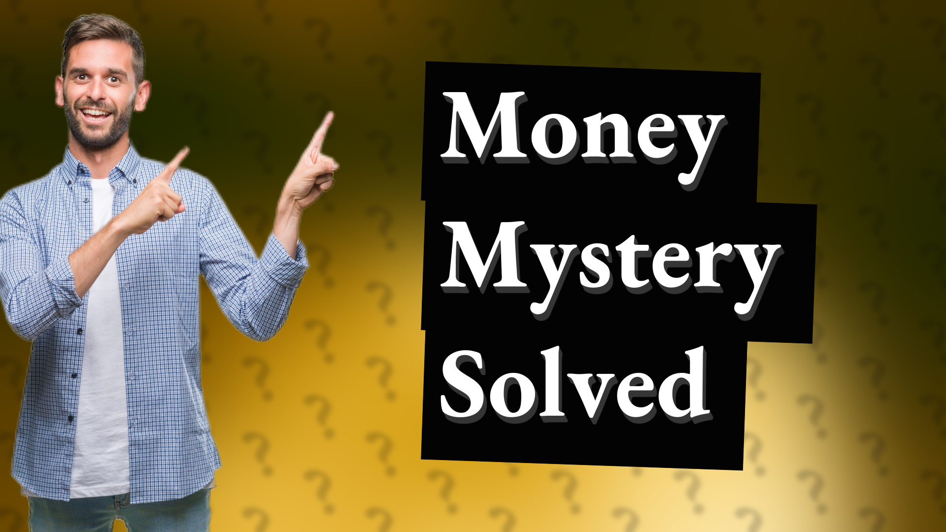 Money Mystery Solved
