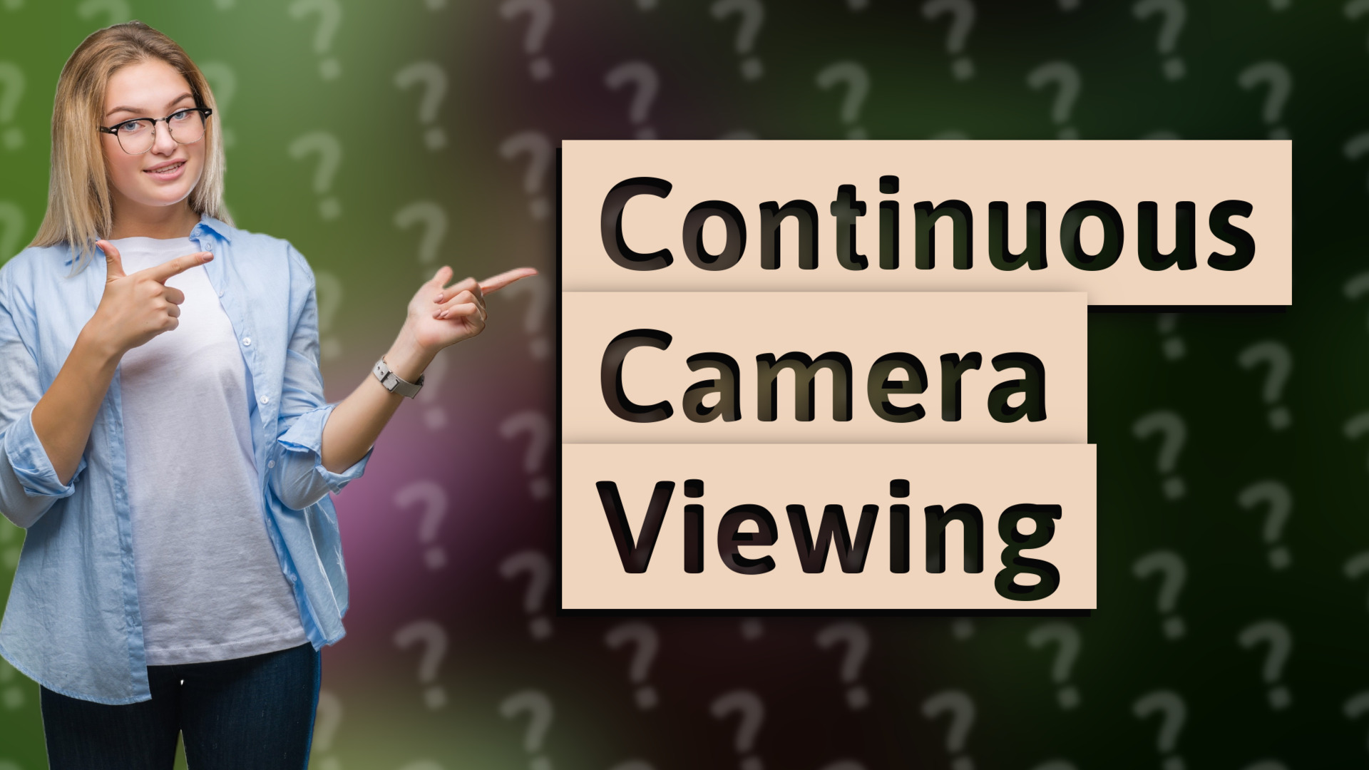 Continuous Camera Viewing