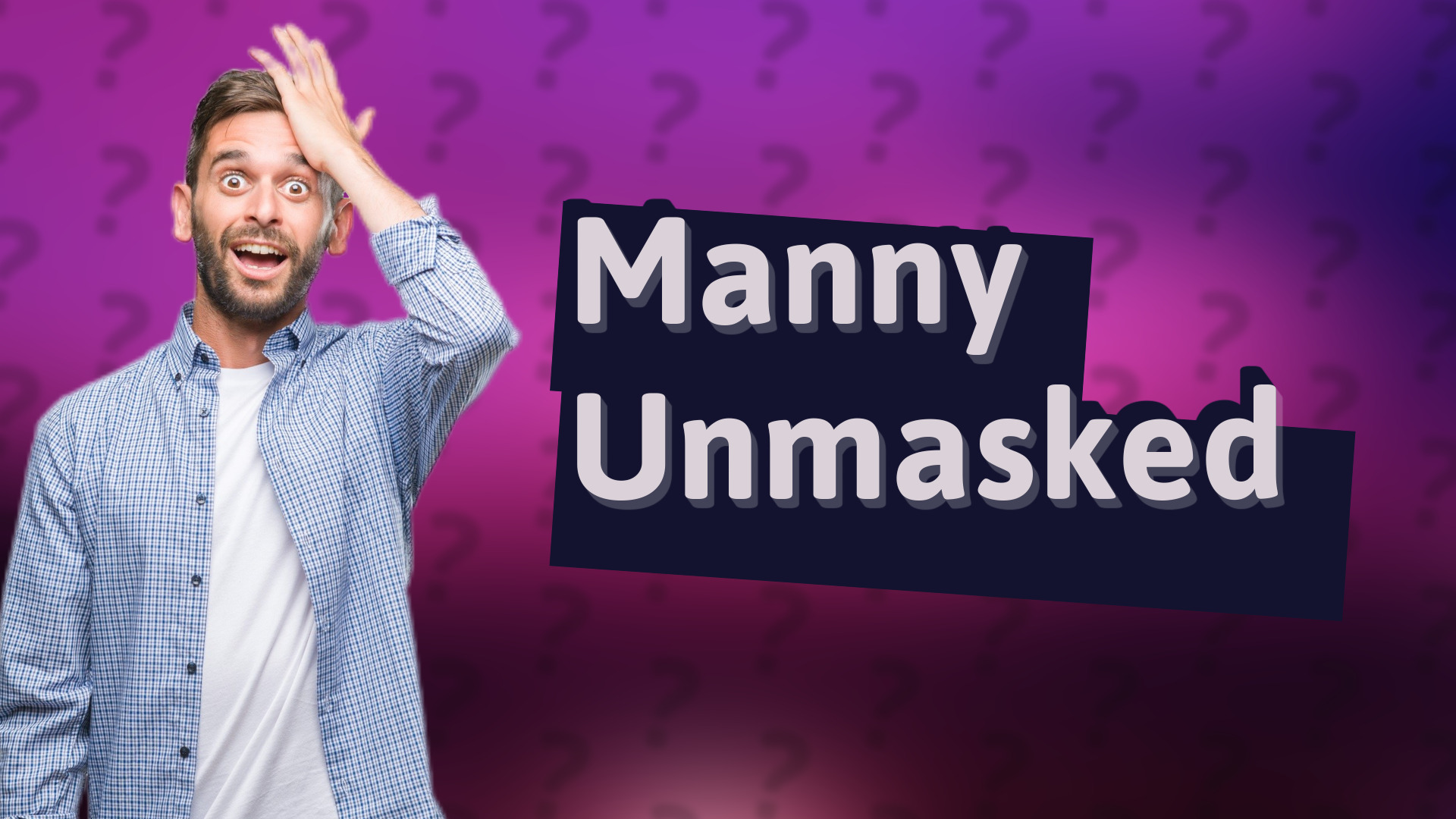 Manny Unmasked