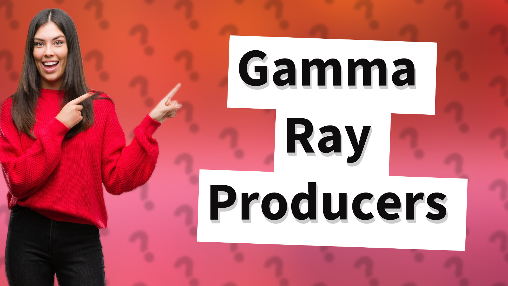 Gamma Ray Producers