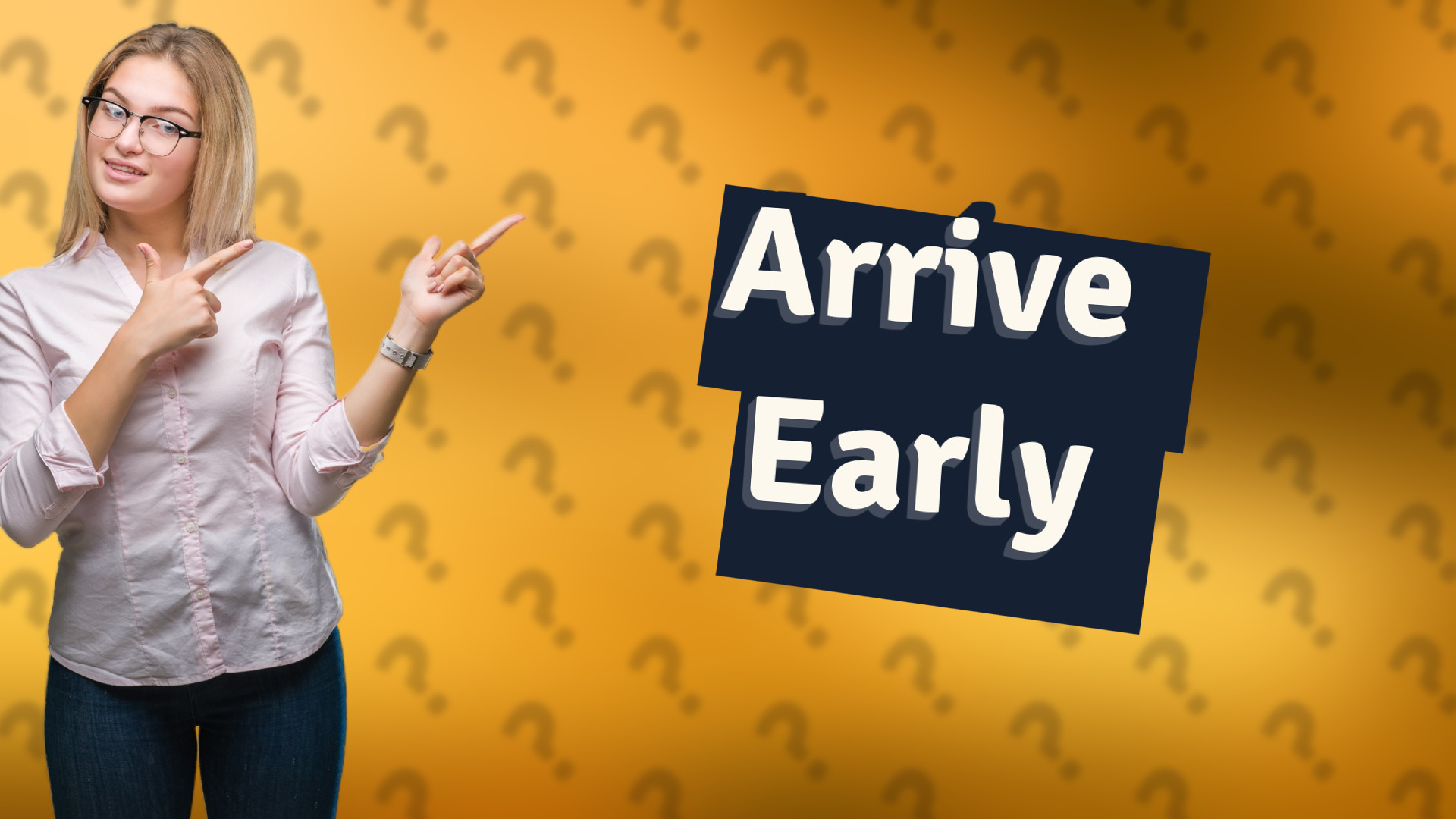 Arrive Early