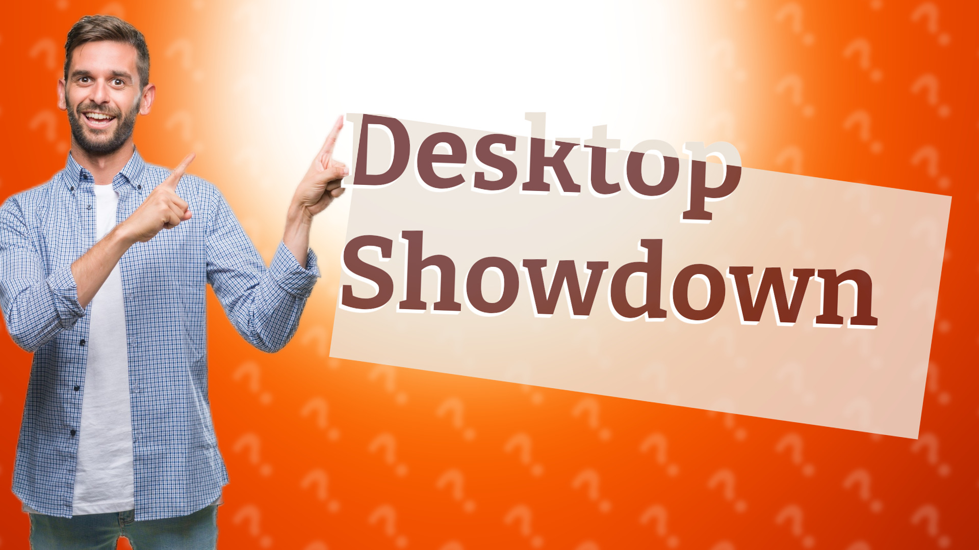 Desktop Showdown