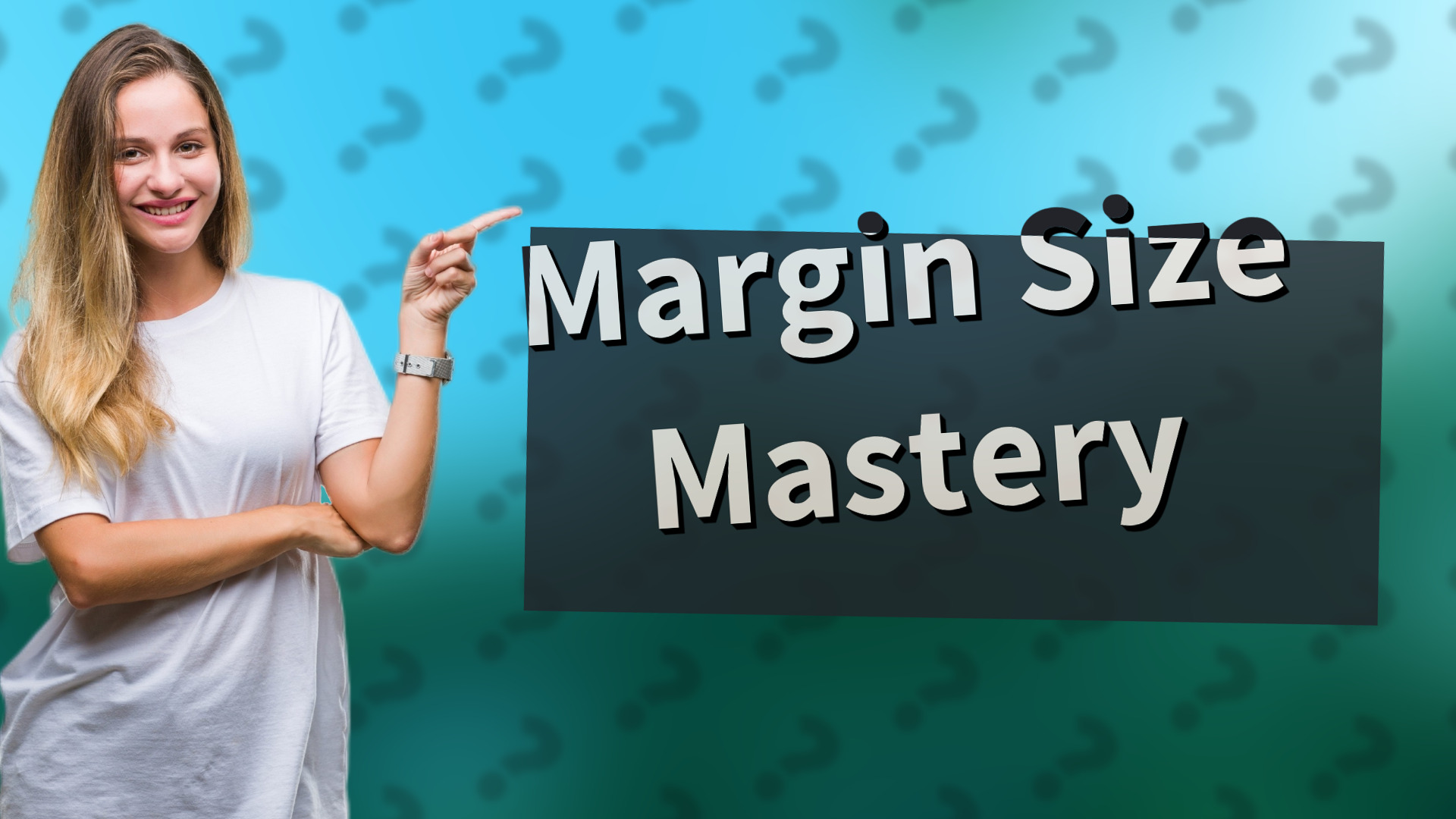 Margin Size Mastery