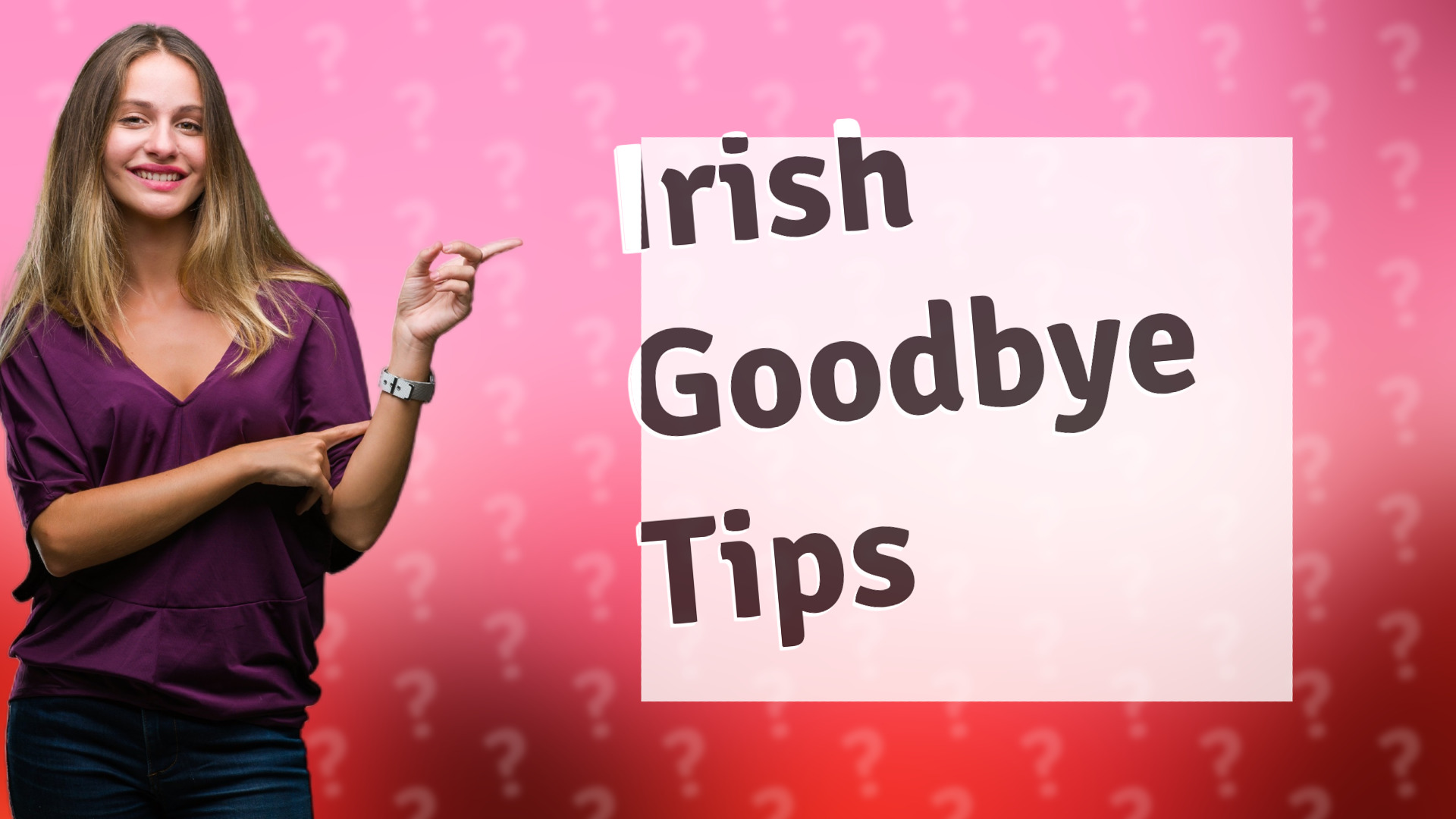 Irish Goodbye Tips