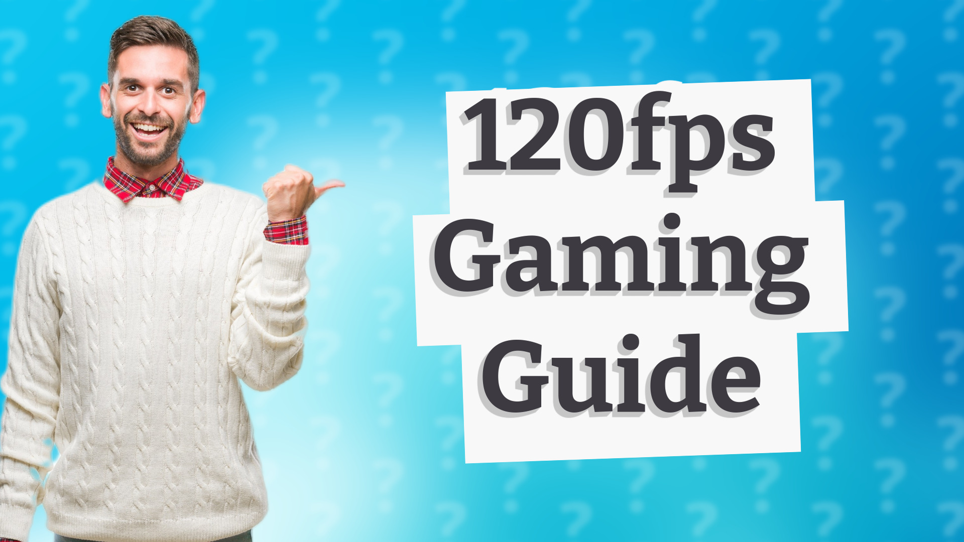120fps Gaming Guide