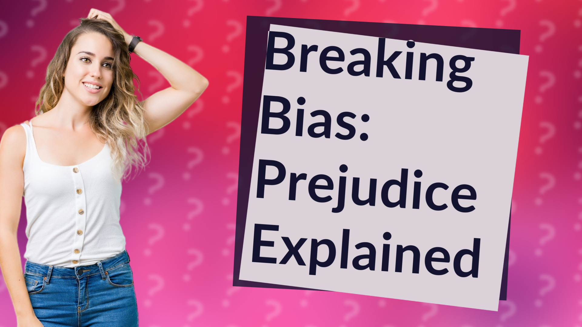 Breaking Bias: Prejudice Explained
