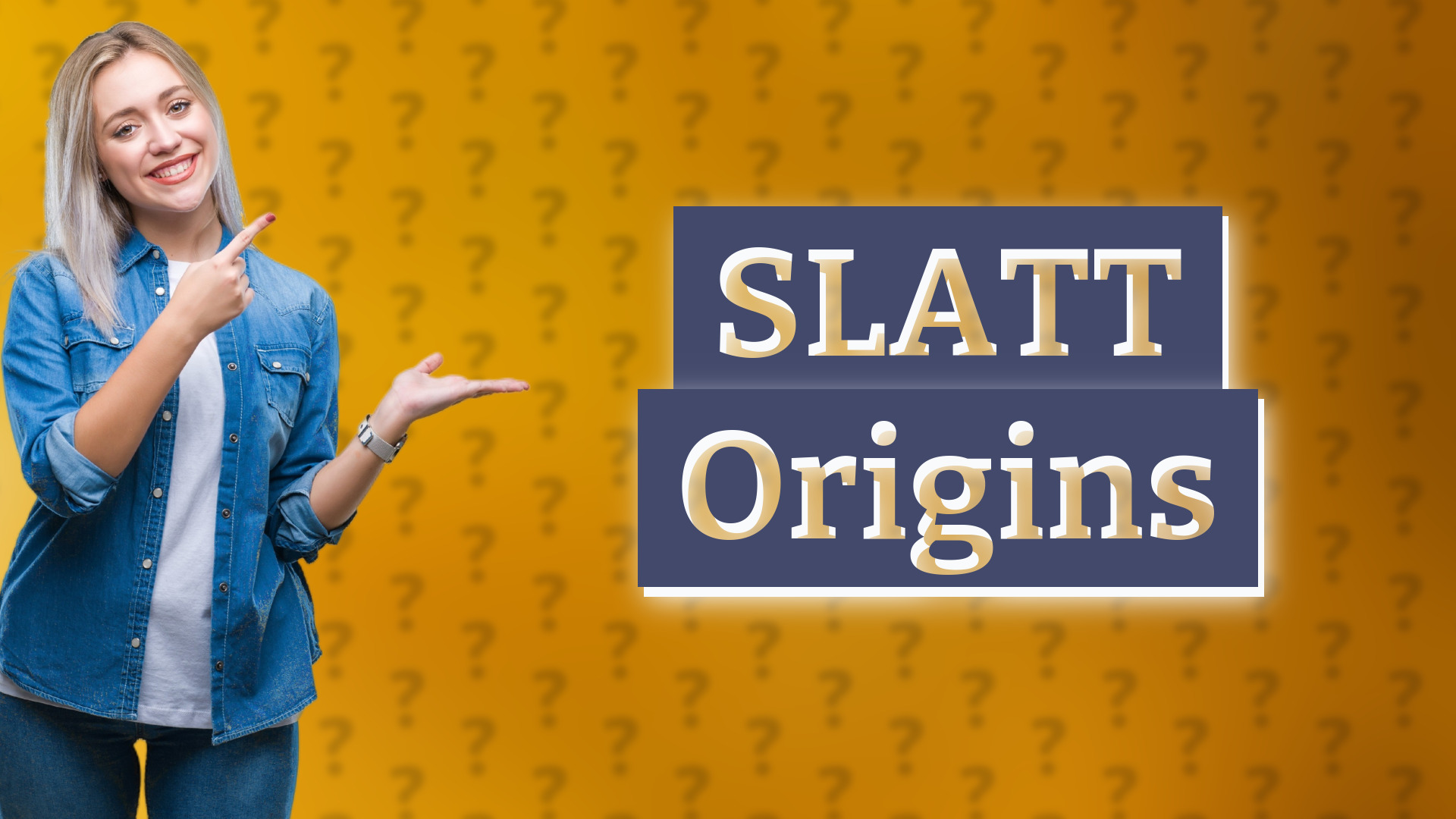 SLATT Origins