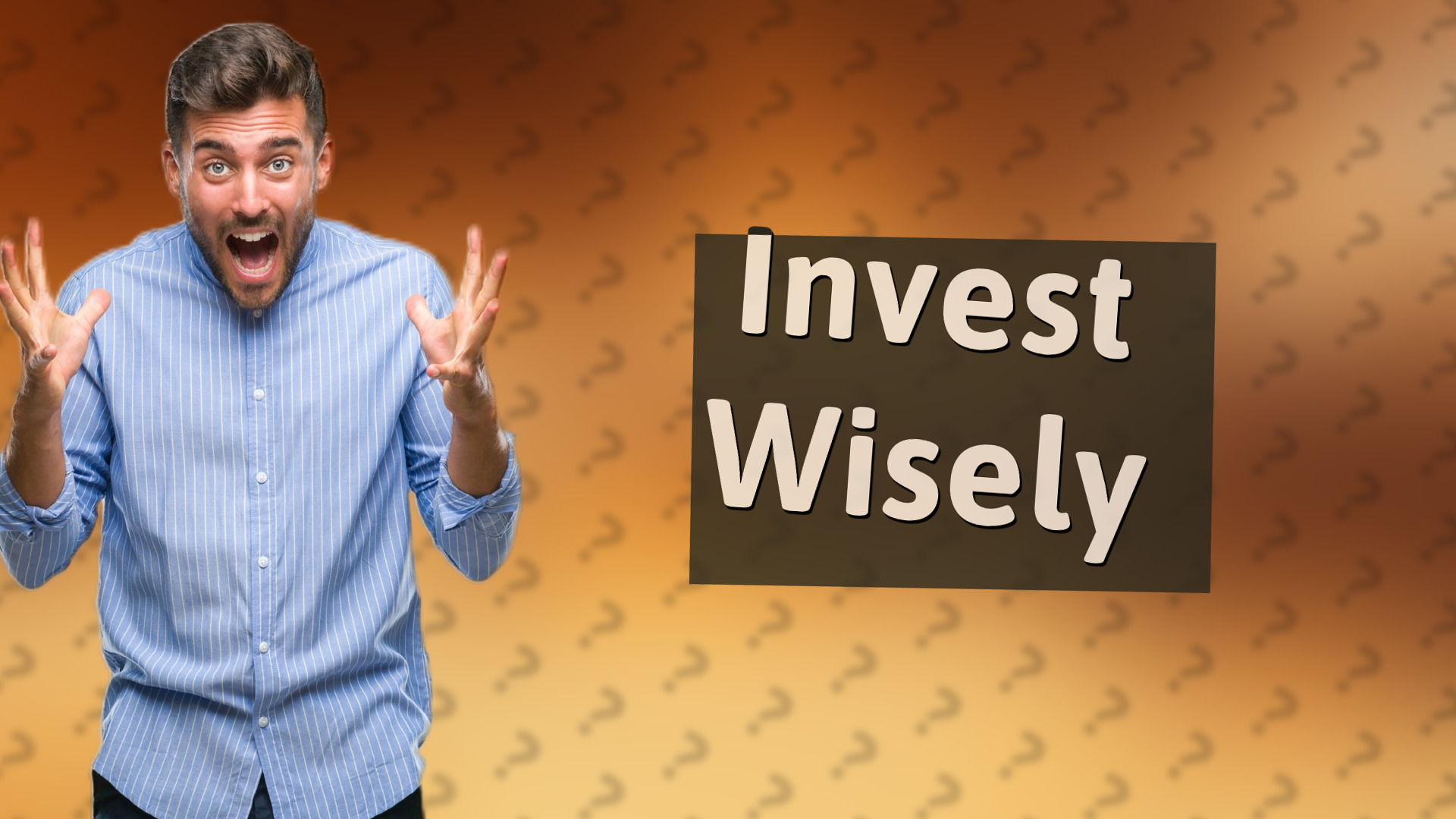 Invest Wisely