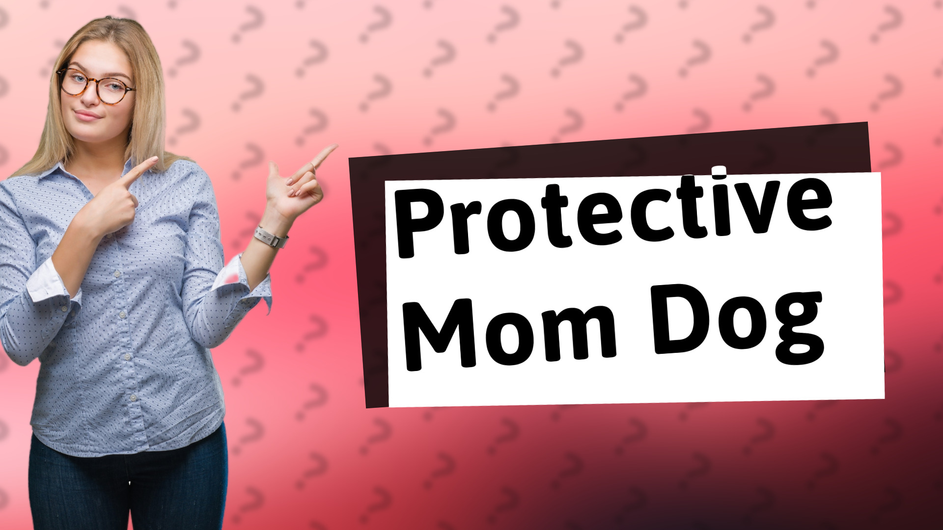 Protective Mom Dog