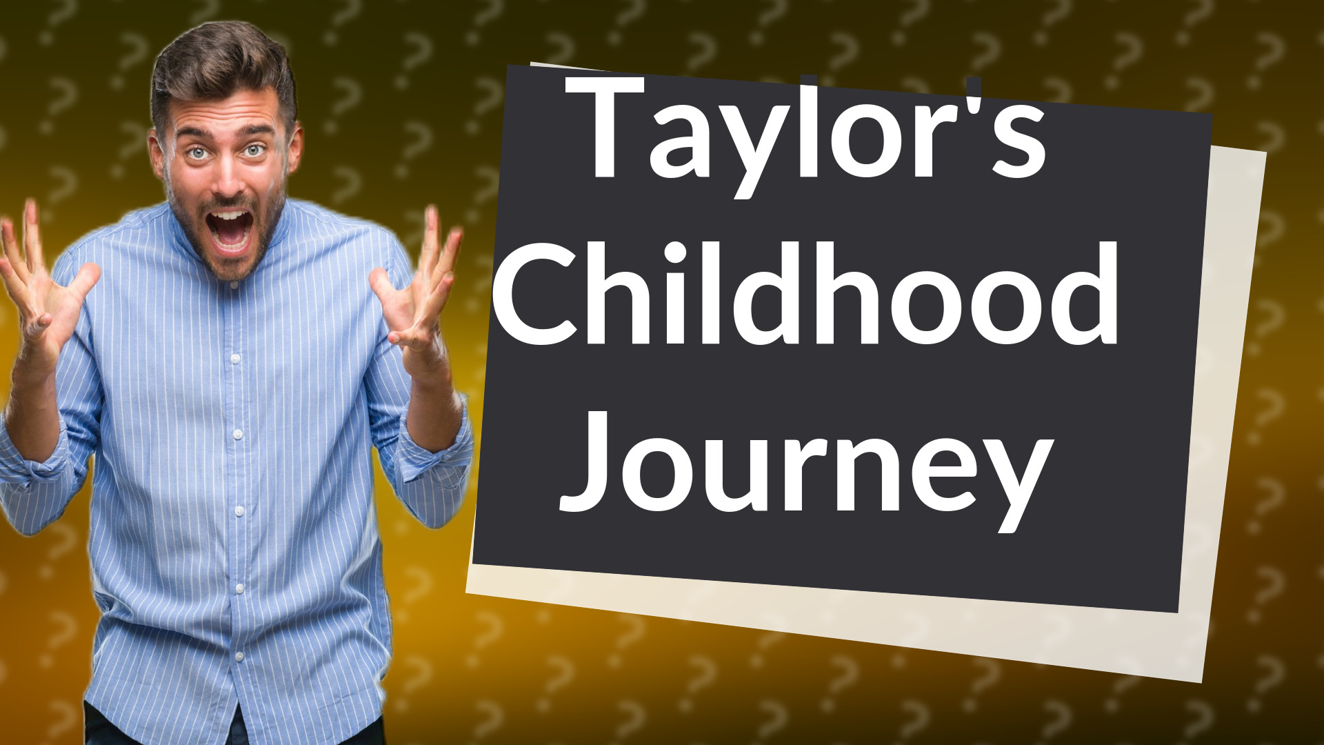 Taylor's Childhood Journey