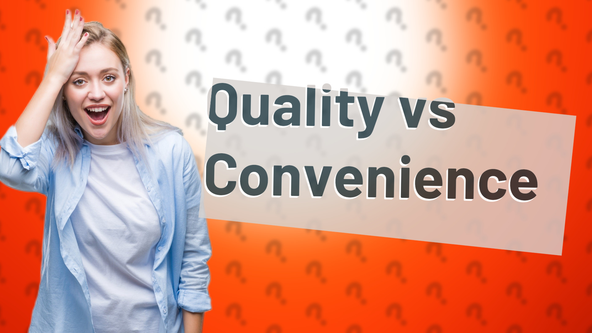 Quality vs Convenience