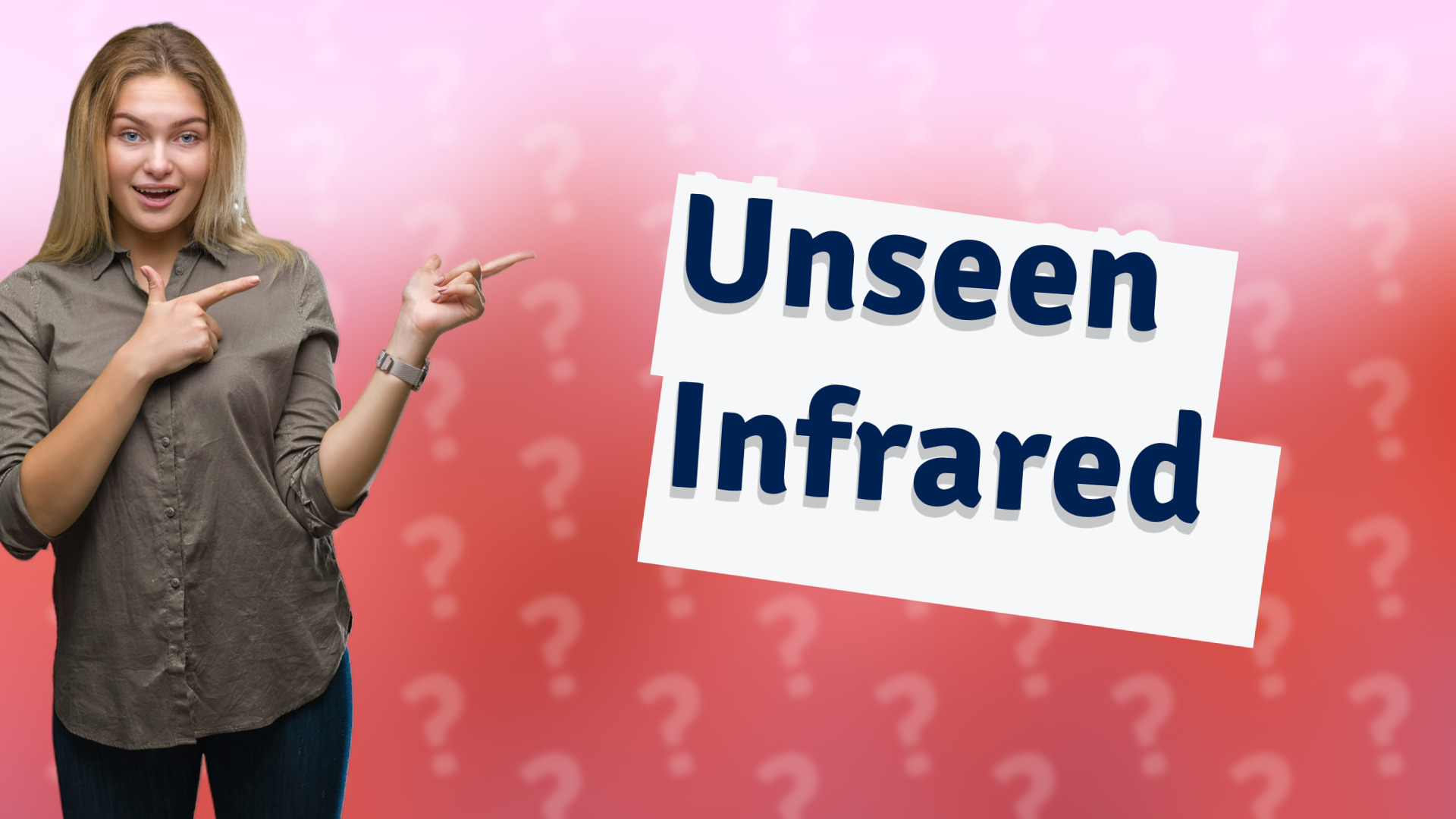 Unseen Infrared