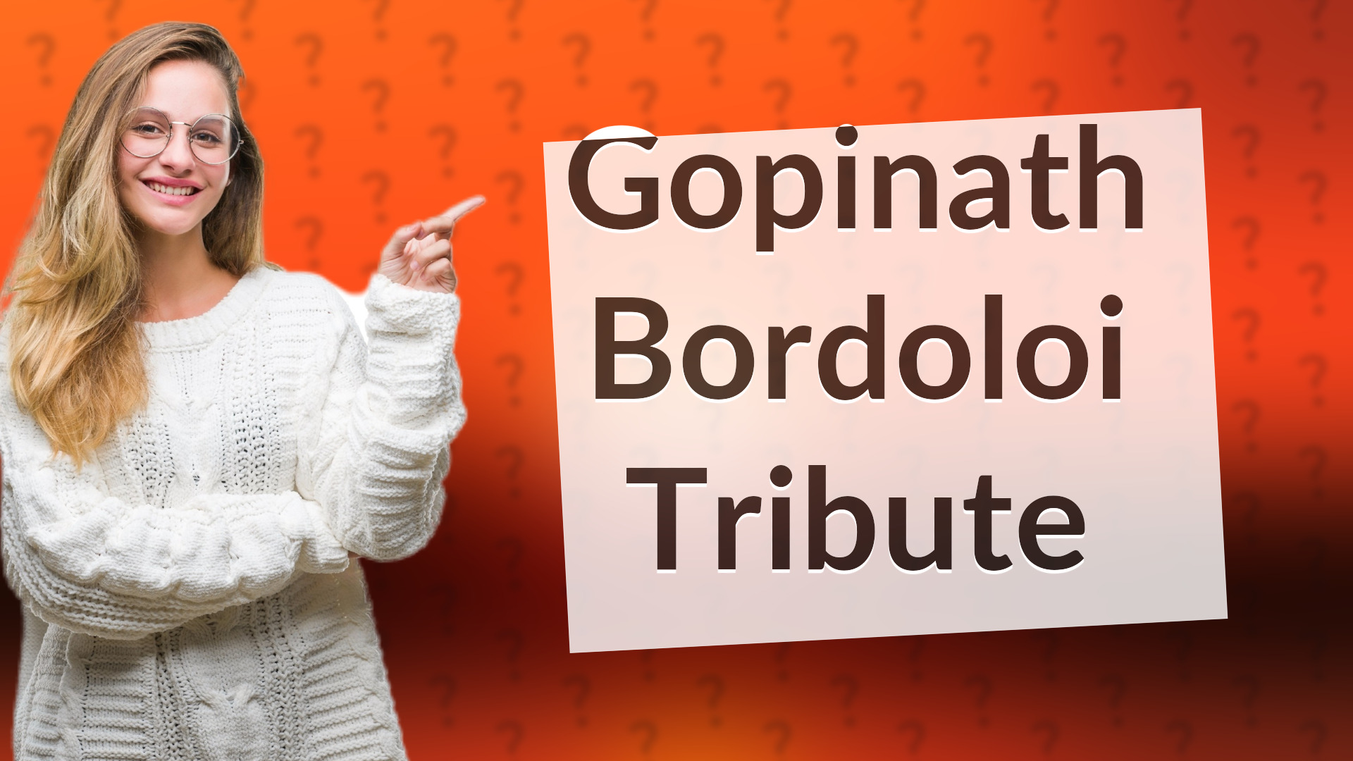 Gopinath Bordoloi Tribute