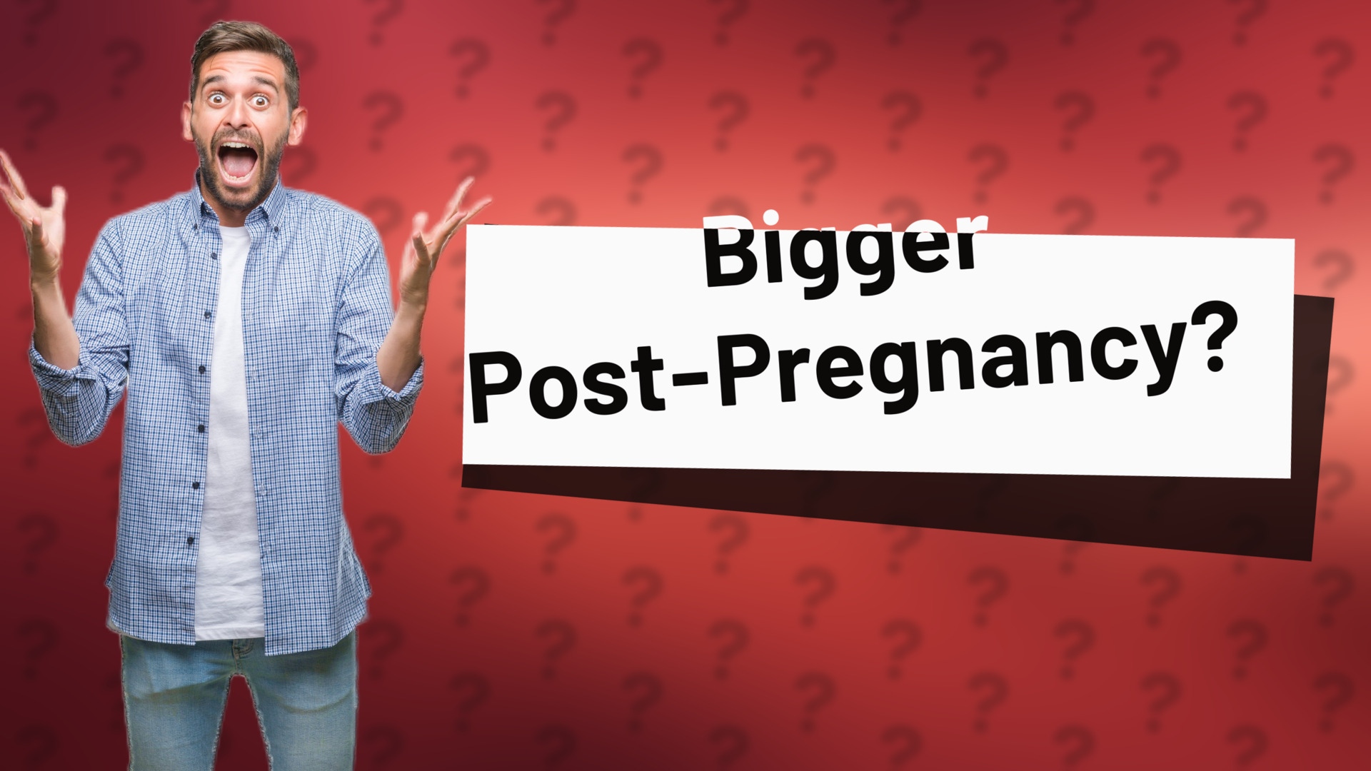 Bigger Post-Pregnancy?