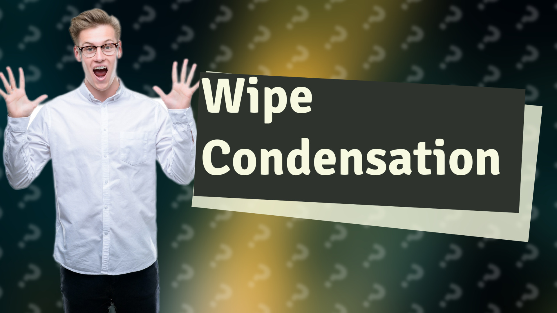Wipe Condensation