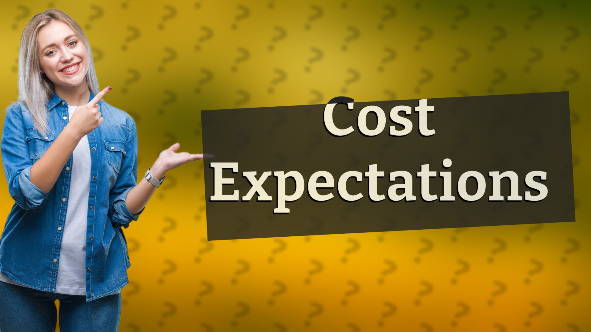 Cost Expectations