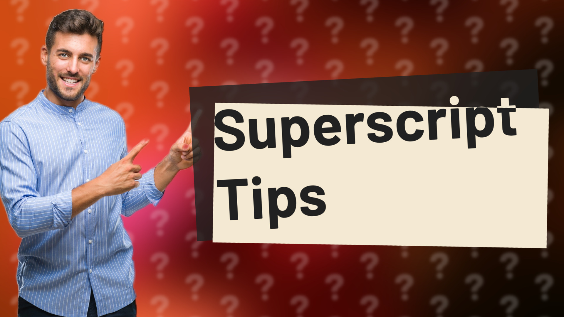 Superscript Tips
