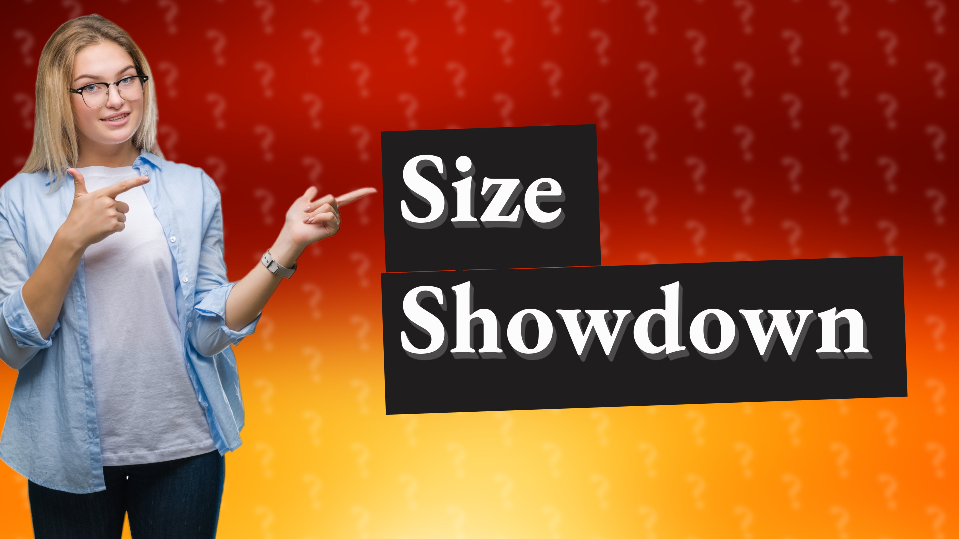 Size Showdown