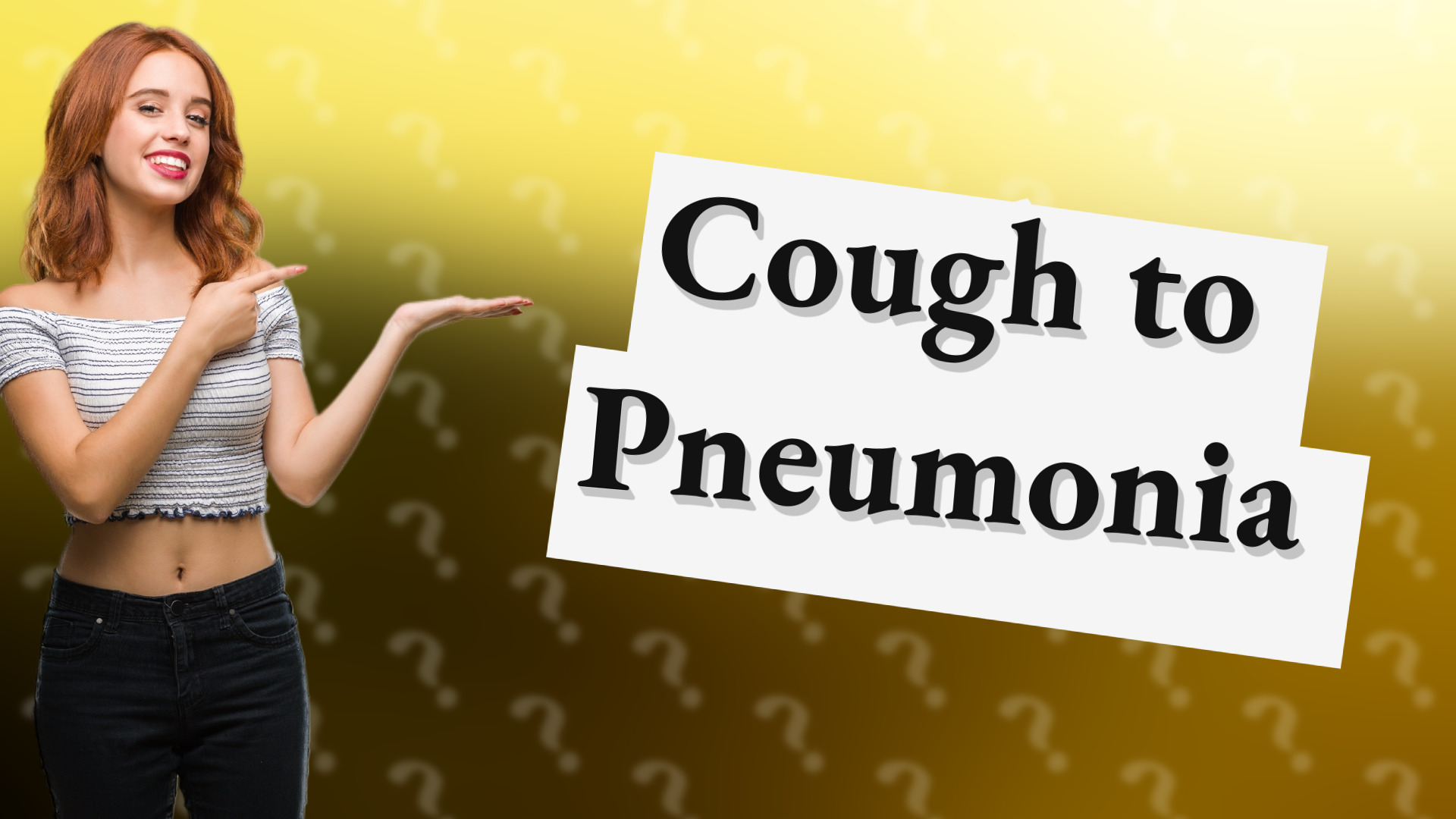 Cough to Pneumonia