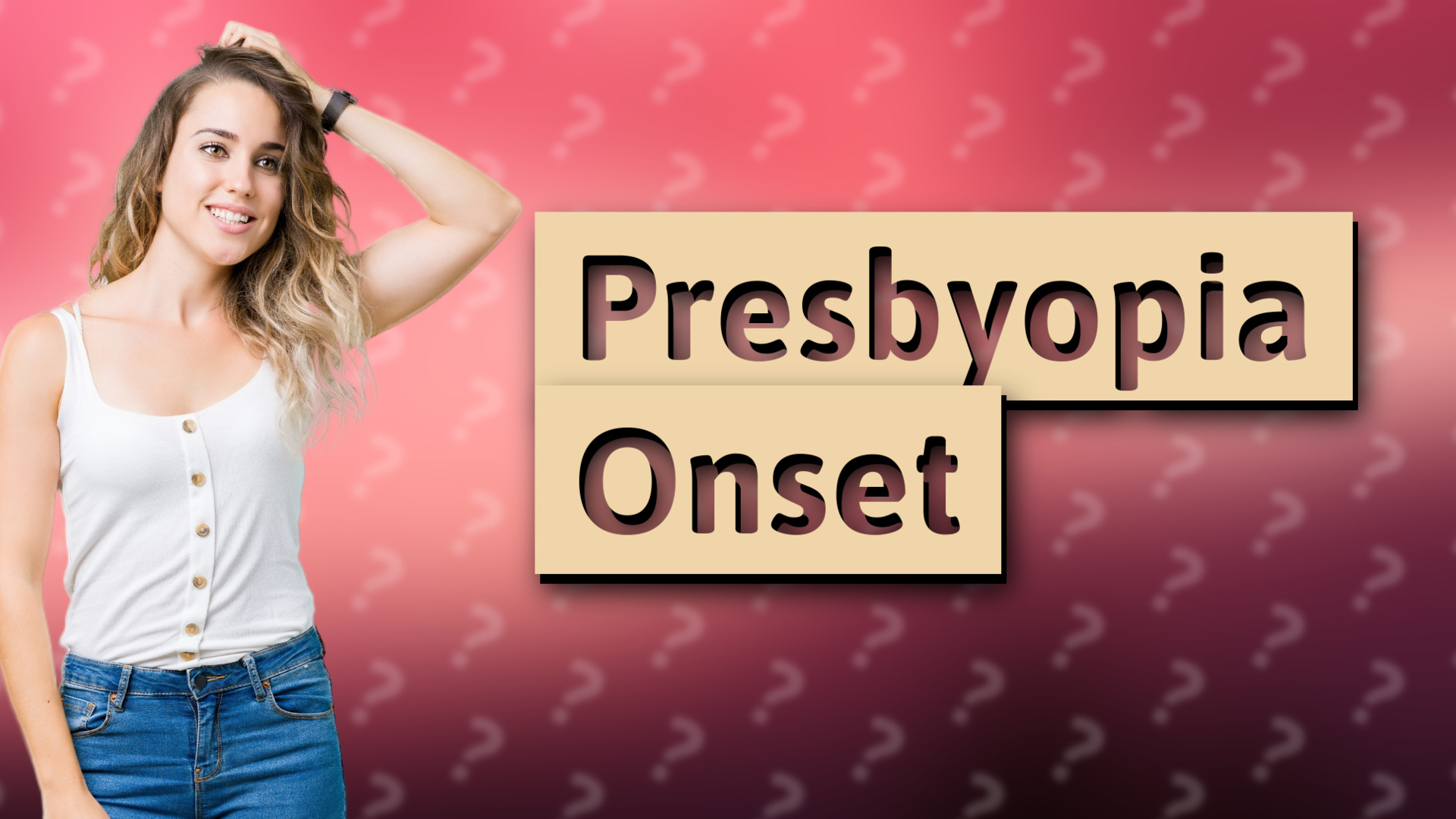 Presbyopia Onset