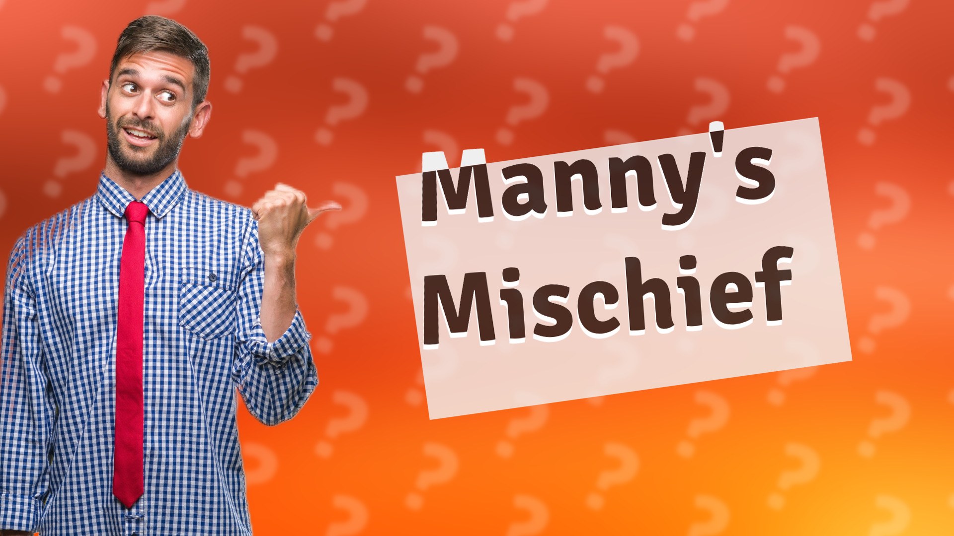 Manny's Mischief