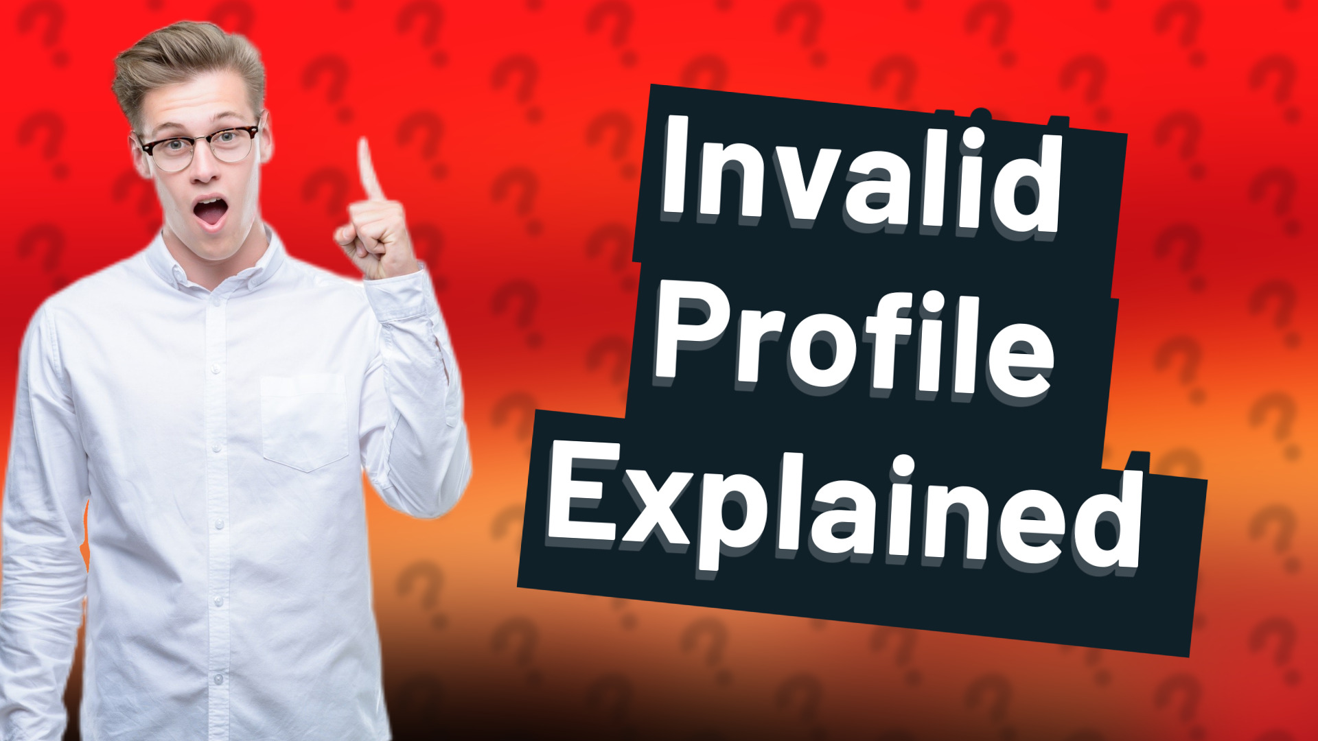 Invalid Profile Explained