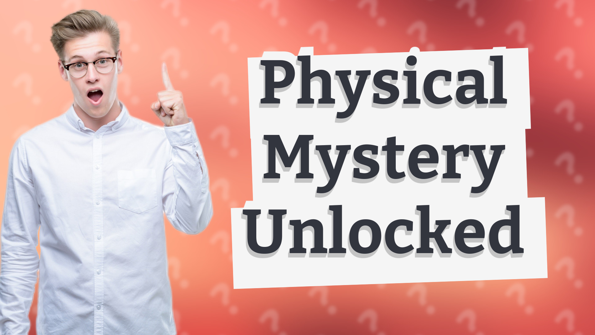 Physical Mystery Unlocked
