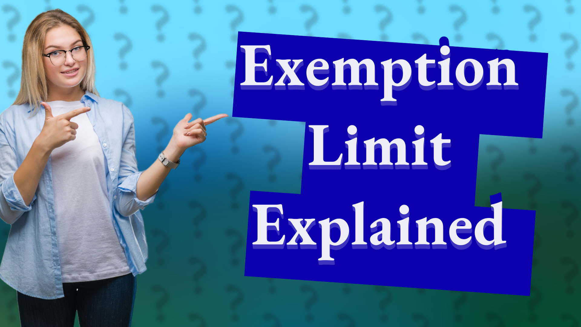 Exemption Limit Explained