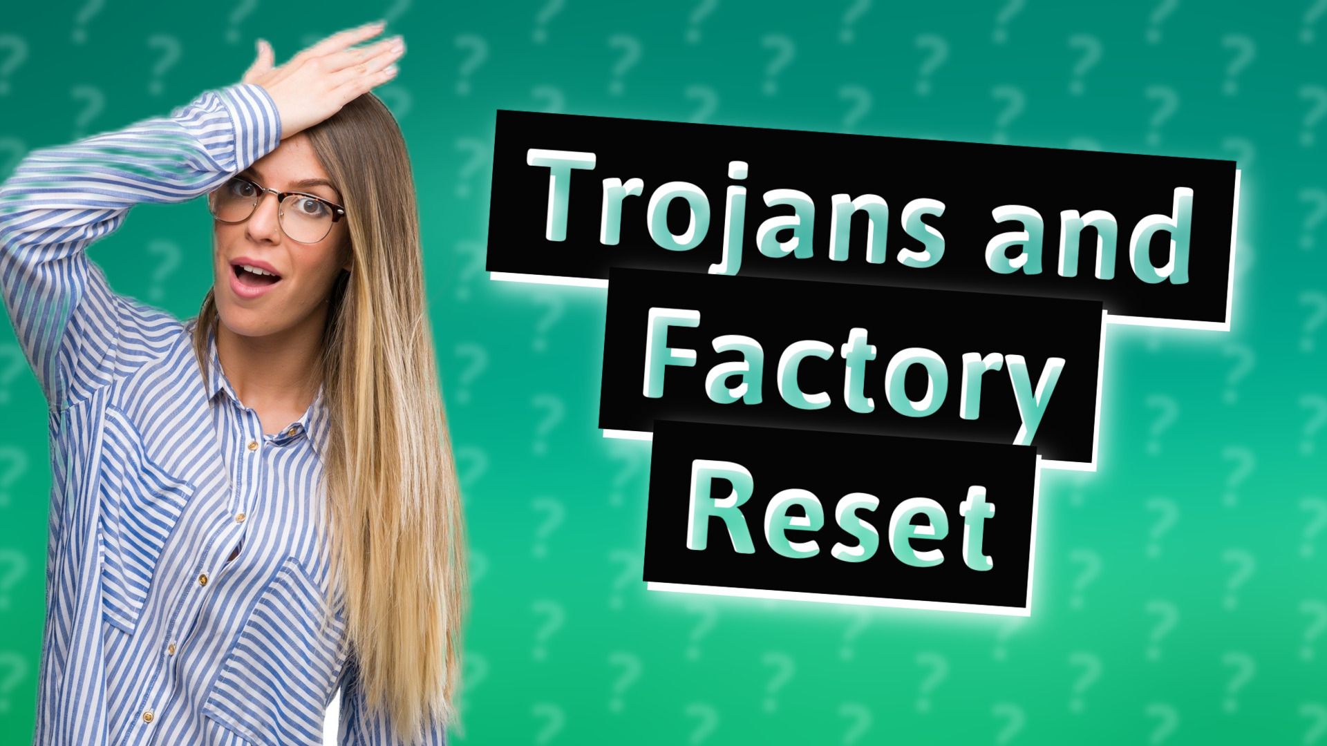 Trojans and Factory Reset