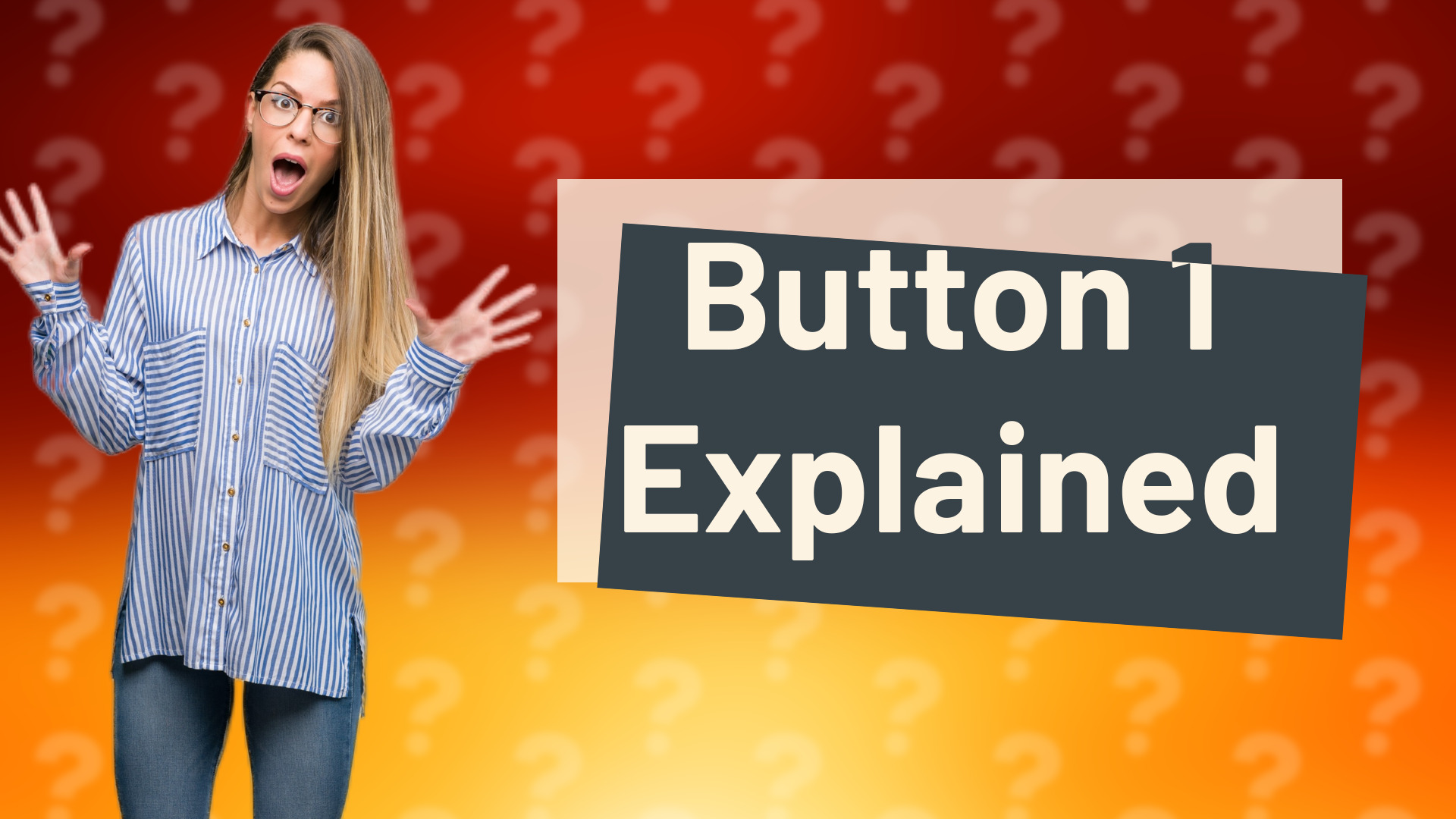 Button 1 Explained