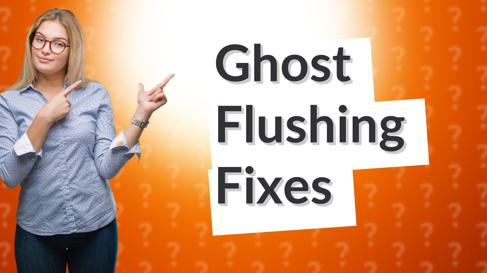 Ghost Flushing Fixes