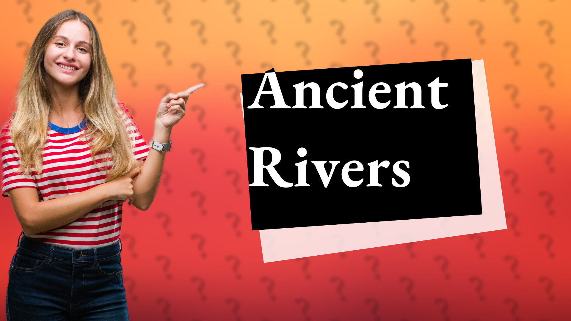 Ancient Rivers