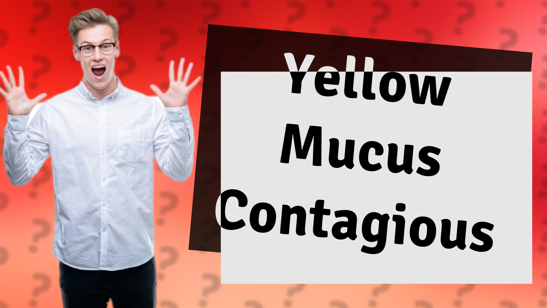 Yellow Mucus Contagious