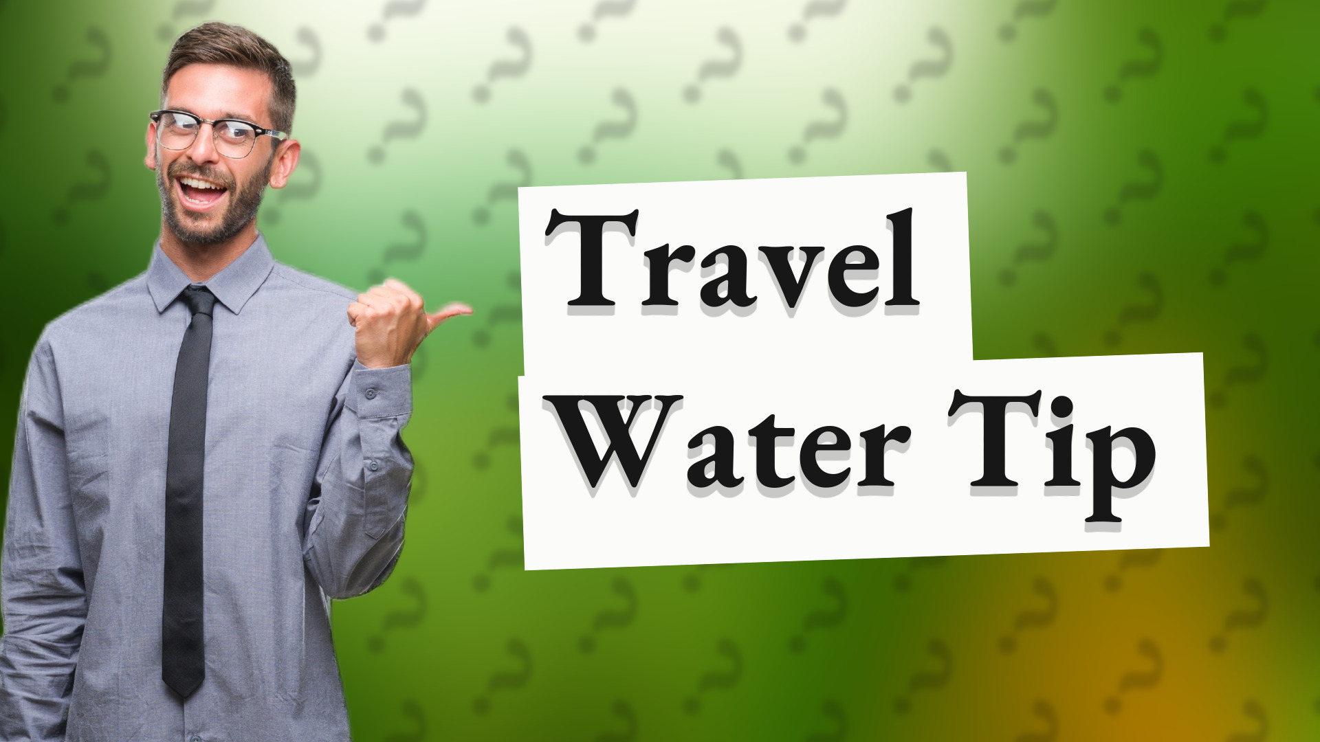 Travel Water Tip