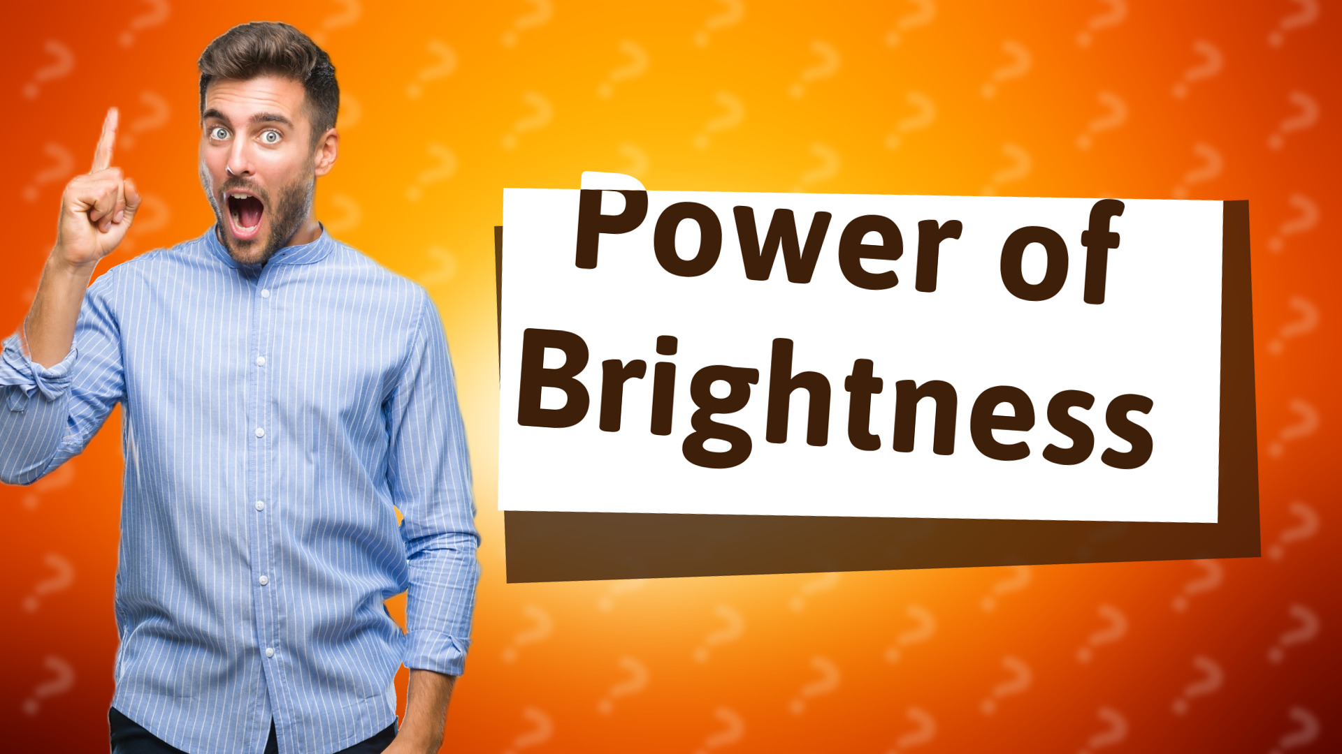 Power of Brightness