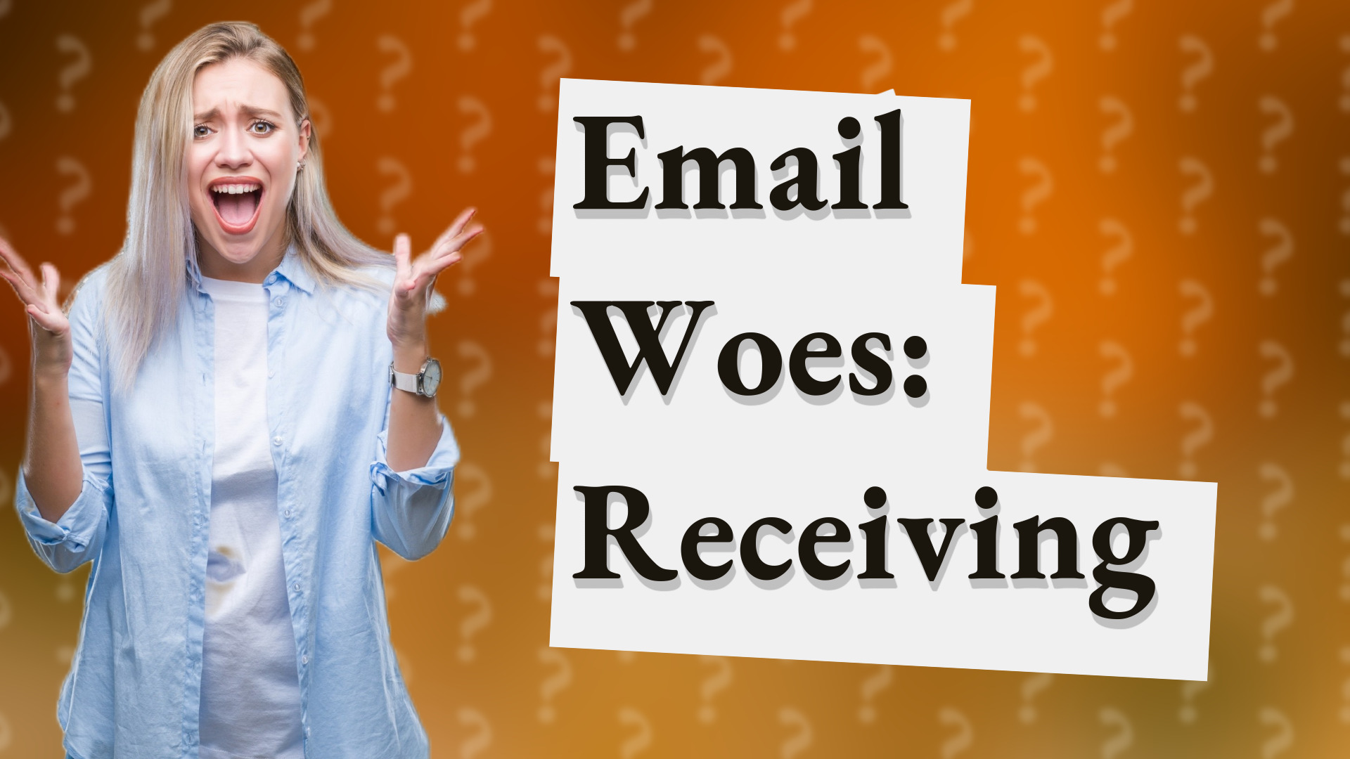Email Woes: Receiving