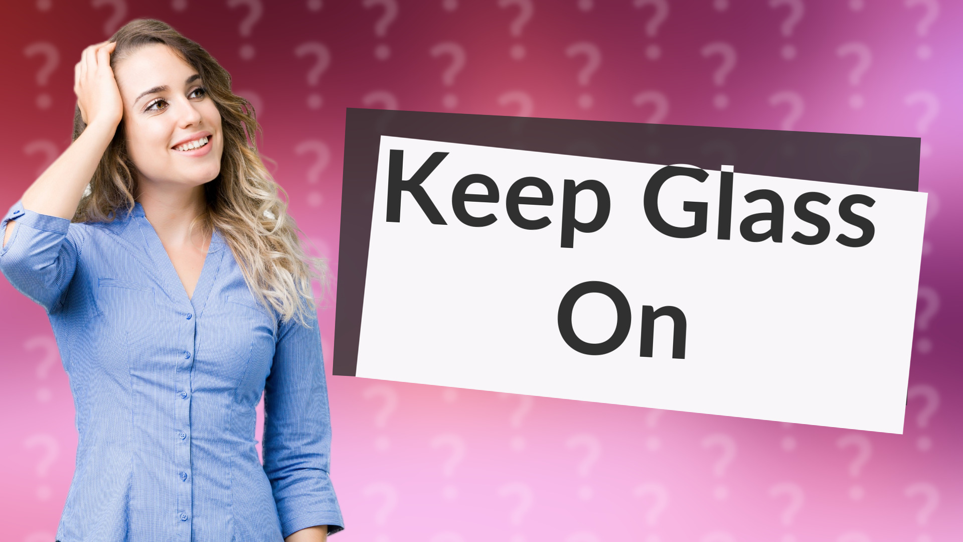 Keep Glass On