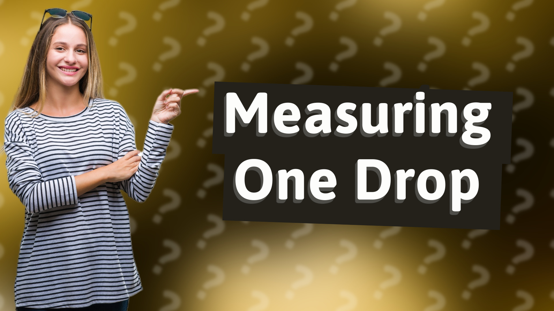 Measuring One Drop