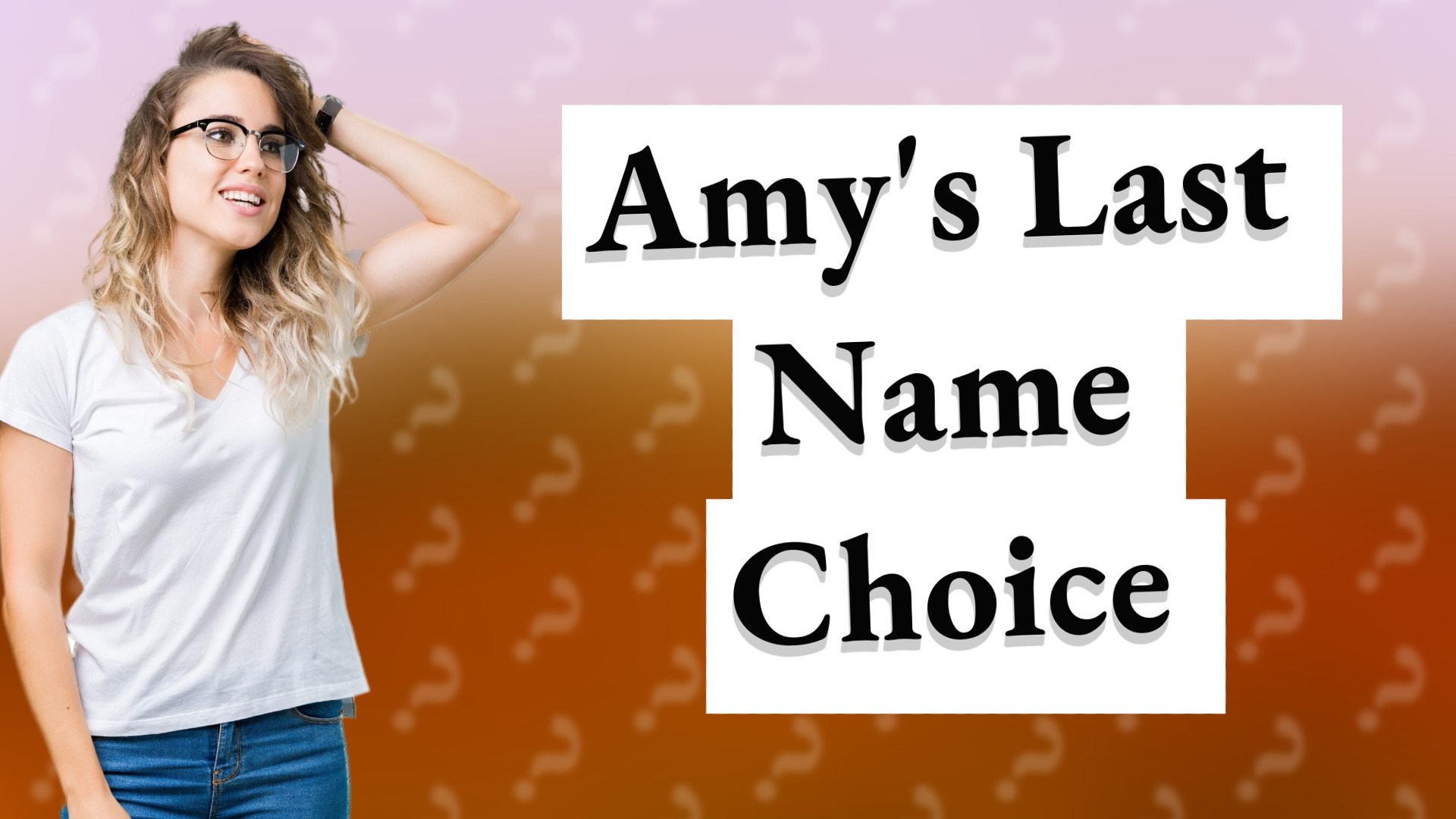 Amy's Last Name Choice
